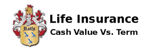 Life Insurance: Cash Value Versus Term